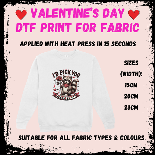 Valentine's DTF - I'd Pick You Over Trash